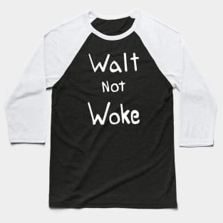 Walt not woke Baseball T-Shirt